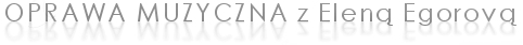 OPRAWA MUZYCZNA z Elen Egorov